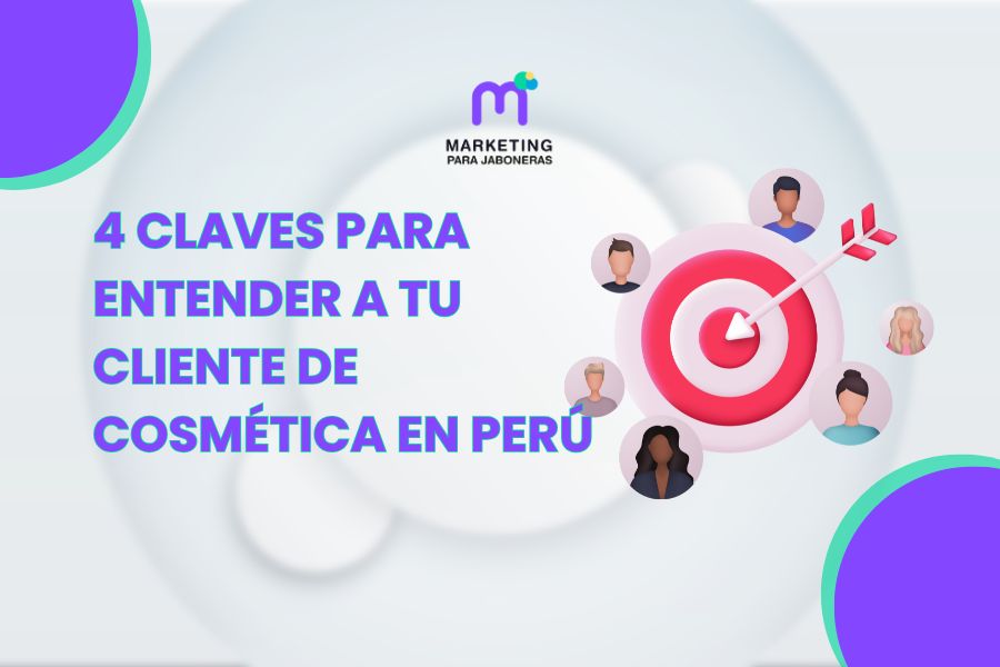 4 Claves para Entender a tu Cliente de Cosmética en Perú (Basado en Datos Reales)