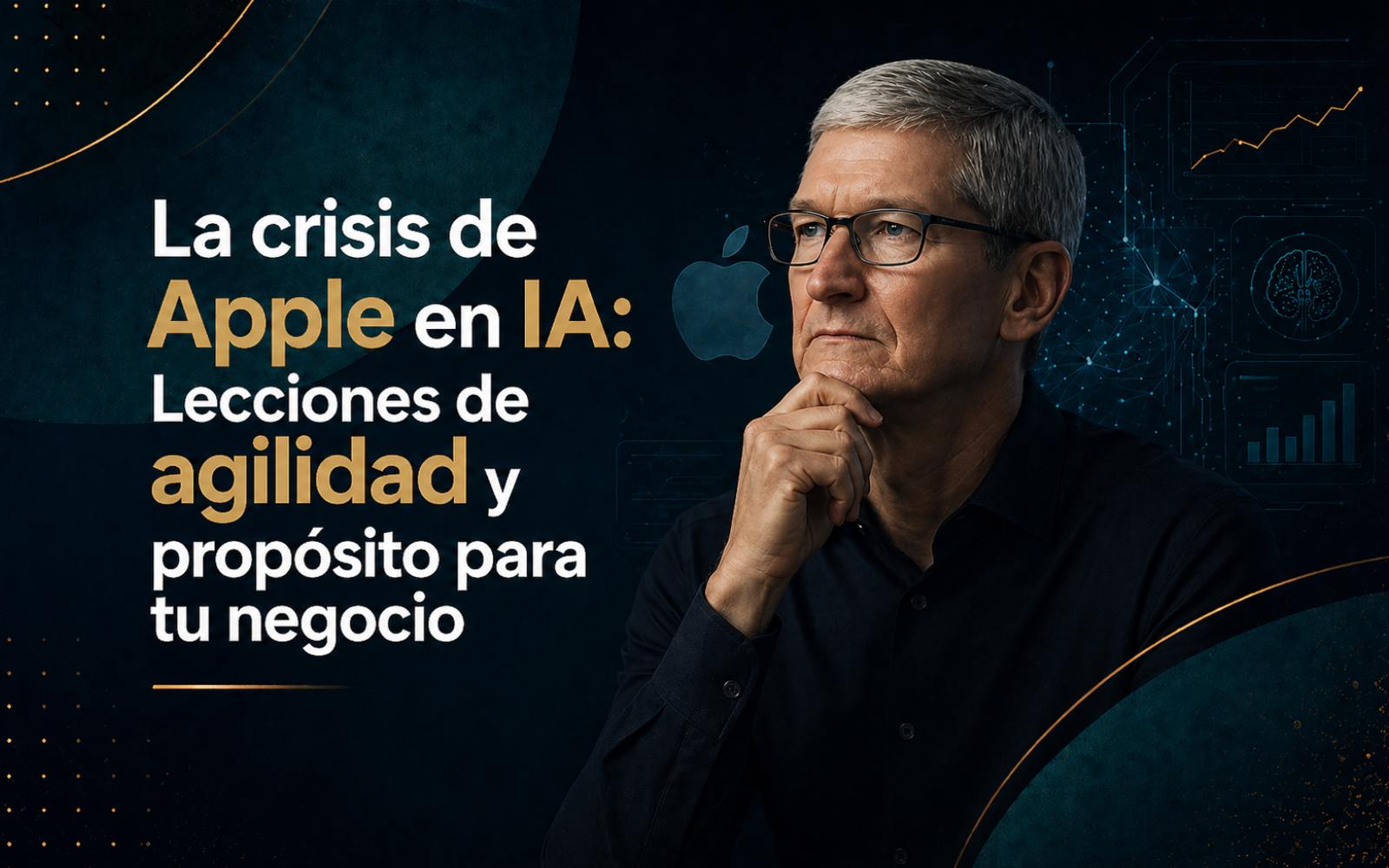 La crisis de Apple en IA: Lecciones de agilidad y propósito para tu negocio
