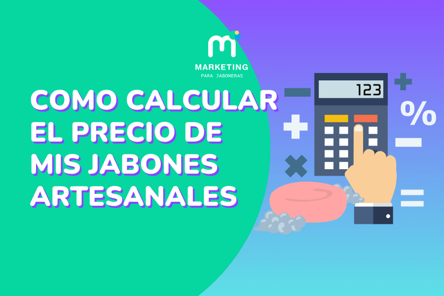Como calcular el precio de los jabones artesanales