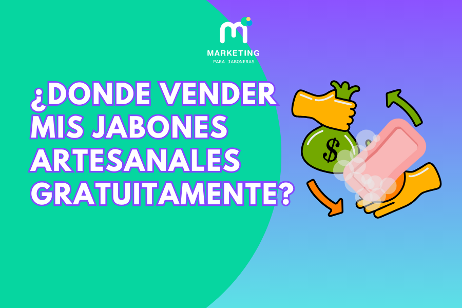 ¿Donde vender mis jabones artesanales gratuitamente?