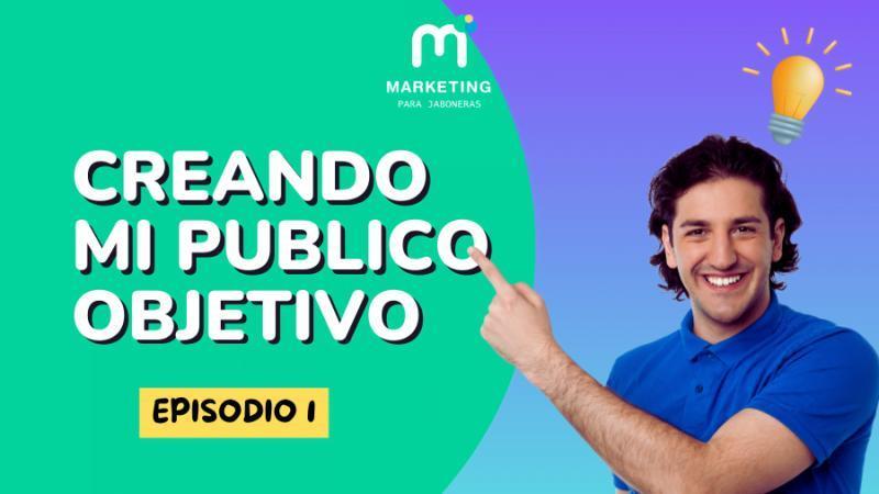 EP1-Creando mi público objetivo