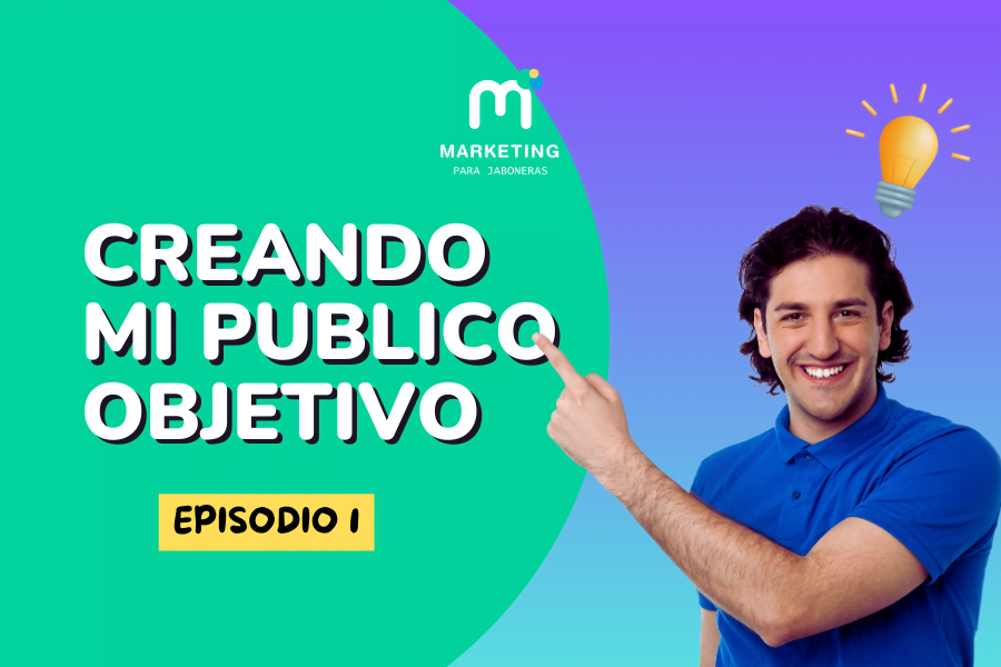 EP1-Creando mi público objetivo