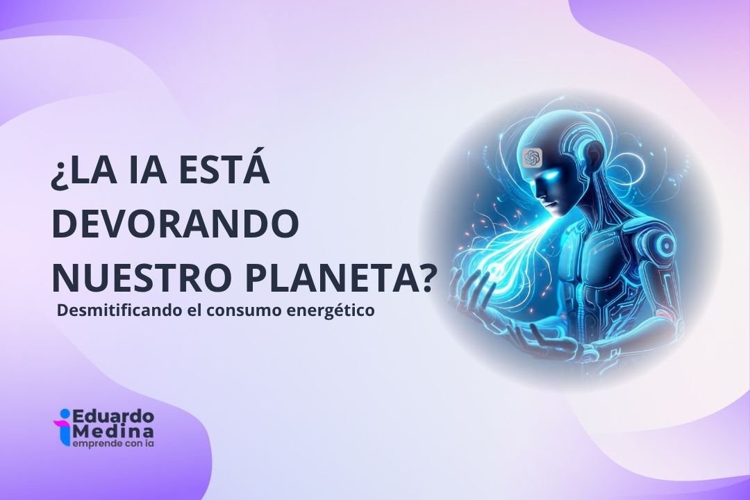 ¿La IA está devorando nuestro planeta? Desmitificando el consumo energético (con datos reales)