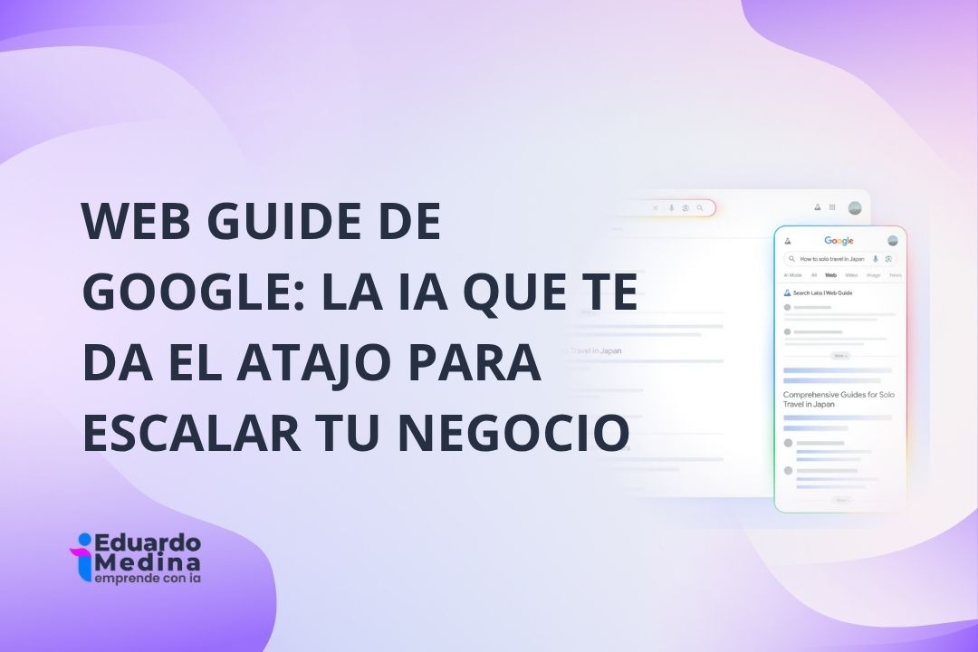 Web Guide de Google: La IA que te da el atajo para escalar tu negocio